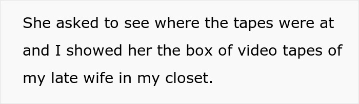 Text describing a father showing tapes of his late wife to his new wife as part of a planned surprise for his daughter. Text describing a father showing tapes of his late wife to his new wife as part of a planned surprise for his daughter.