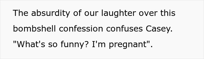 Text about laughter over a confession confusing Casey with a quote: "What's so funny? I'm pregnant. Text about laughter over a confession confusing Casey with a quote: "What's so funny? I'm pregnant.