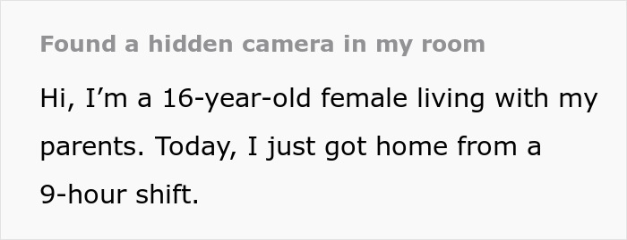 Text describing a teen discovering a hidden camera in her room, expressing shock after returning from work. Text describing a teen discovering a hidden camera in her room, expressing shock after returning from work.