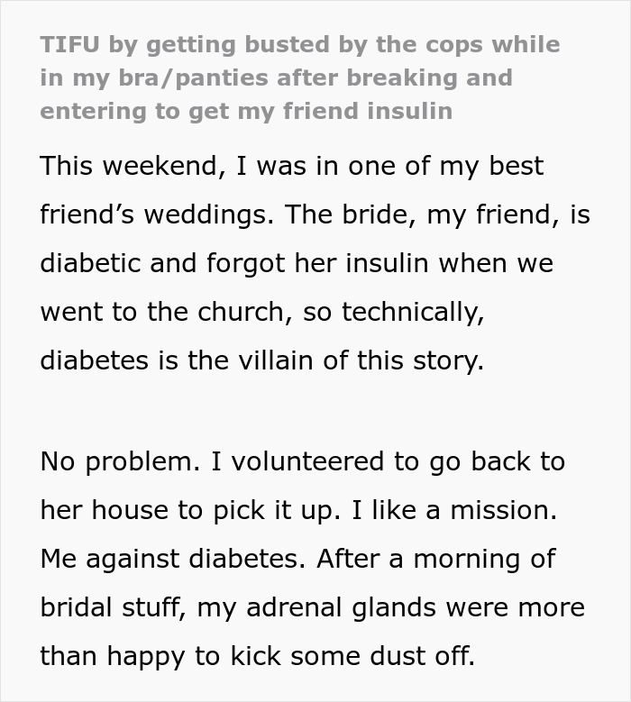 Text story about woman breaking into bride's house seeking insulin, highlighting a humorous mishap during a wedding event. Text story about woman breaking into bride's house seeking insulin, highlighting a humorous mishap during a wedding event.