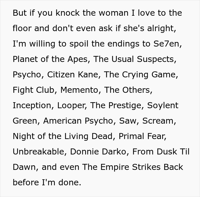 Entitled moviegoer threatens to spoil films, listing classics like Se7en and Inception. Entitled moviegoer threatens to spoil films, listing classics like Se7en and Inception.