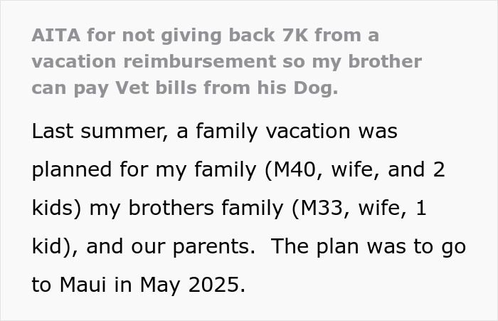Text describing a dilemma over a vacation reimbursement involving a brother's dog bill, with a planned Maui trip in 2025. Text describing a dilemma over a vacation reimbursement involving a brother's dog bill, with a planned Maui trip in 2025.
