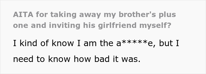 Text showing a bride's dilemma over her brother's choice of plus one, questioning if she's wrong to intervene. Text showing a bride's dilemma over her brother's choice of plus one, questioning if she's wrong to intervene.