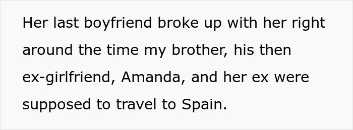 Text about a breakup and travel to Spain, relating to a brother's female BFF. Text about a breakup and travel to Spain, relating to a brother's female BFF.