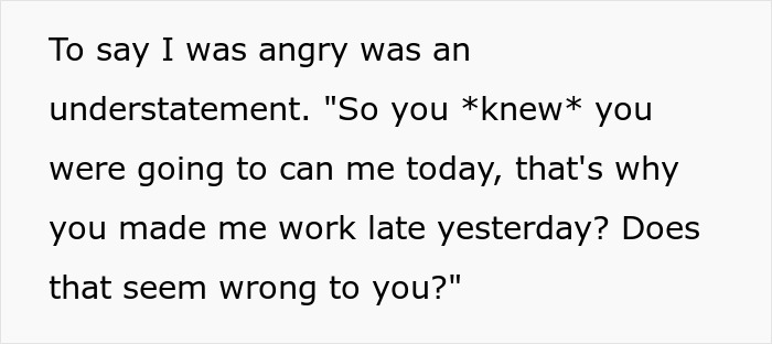 Text image highlighting employee's anger over being fired after working late. Text image highlighting employee's anger over being fired after working late.