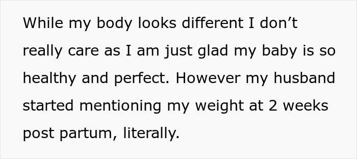 Text discussing body changes after birth and husband's concerns about weight at 2 weeks postpartum. Text discussing body changes after birth and husband's concerns about weight at 2 weeks postpartum.