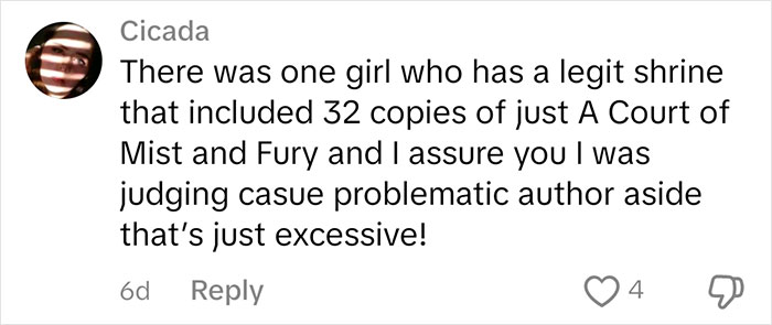 Text from user "Cicada" about judging someone for owning 32 copies of "A Court of Mist and Fury. Text from user "Cicada" about judging someone for owning 32 copies of "A Court of Mist and Fury.