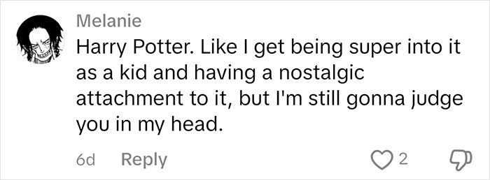 Comment about judging people for owning Harry Potter, including nostalgic attachments. Comment about judging people for owning Harry Potter, including nostalgic attachments.