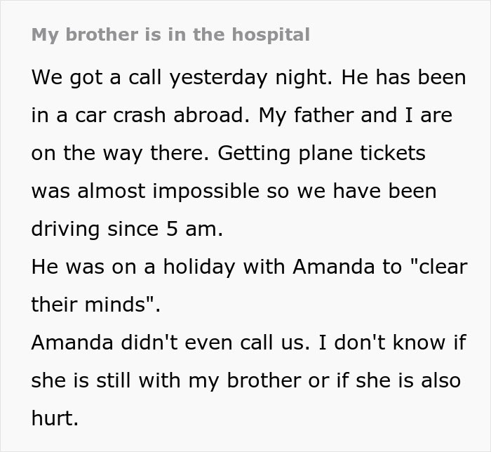 Text about brother hospitalized after car crash with woman instead of long-term girlfriend. Text about brother hospitalized after car crash with woman instead of long-term girlfriend.