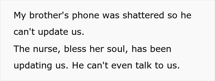 Text about brother unable to update family due to broken phone; nurse communicates updates instead. Text about brother unable to update family due to broken phone; nurse communicates updates instead.