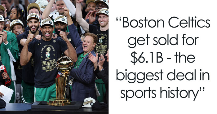 Boston Celtics Are Sold For $6.1 Billion In The Biggest Deal In The History Of Sports
