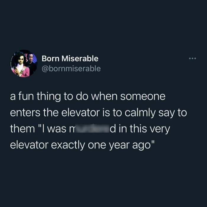 Tweet from Born Miserable shares a darkly humorous suggestion involving elevators, reflecting cheerful nihilism.