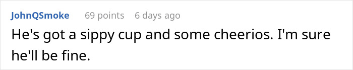Comment on leaving son at home referencing sippy cup and Cheerios. Comment on leaving son at home referencing sippy cup and Cheerios.