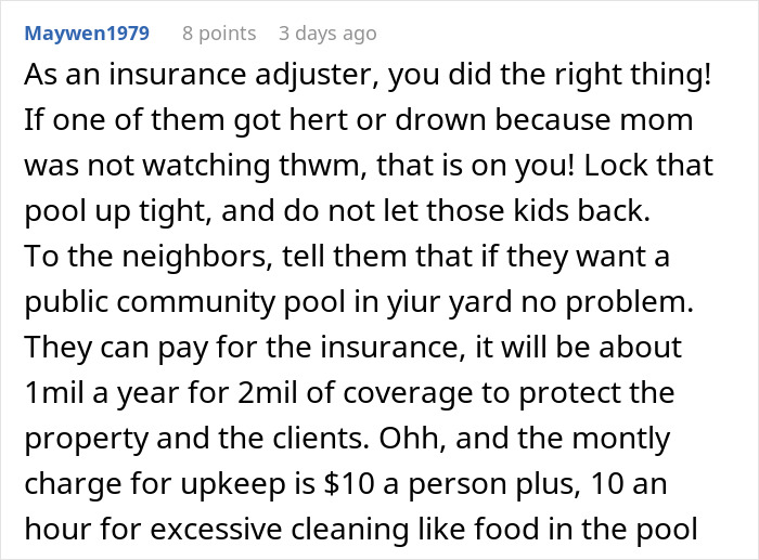 Comment about managing pool access and insurance for neighbors' kids. Comment about managing pool access and insurance for neighbors' kids.