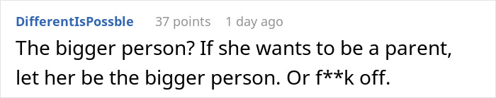 Reddit comment discussing step-mom's role, urging her to be the bigger person as a parent in a strong tone. Reddit comment discussing step-mom's role, urging her to be the bigger person as a parent in a strong tone.