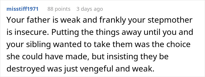 Comment on family drama over late mom’s belongings, mentioning weak father and insecure stepmother. Comment on family drama over late mom’s belongings, mentioning weak father and insecure stepmother.