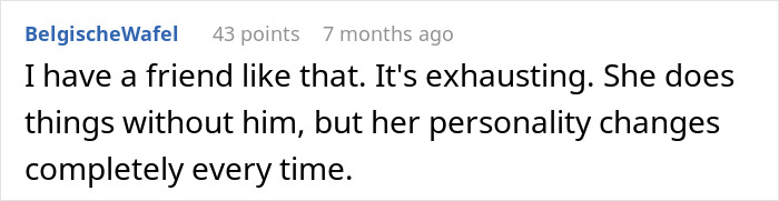Reddit comment about friend being exhausting when with a boyfriend. Reddit comment about friend being exhausting when with a boyfriend.