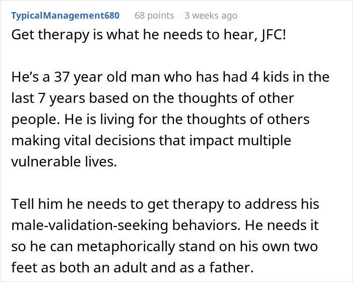 Online comment highlights man's choices impacting family, suggests therapy for male-validation behavior. Online comment highlights man's choices impacting family, suggests therapy for male-validation behavior.