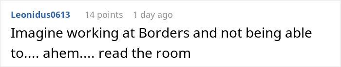 Comment humorously criticizing bookstore clerk for misjudging a situation. Comment humorously criticizing bookstore clerk for misjudging a situation.