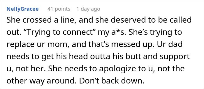 Comment expressing frustration about step-mom trying to replace teen's mom, suggesting apology needed. Comment expressing frustration about step-mom trying to replace teen's mom, suggesting apology needed.
