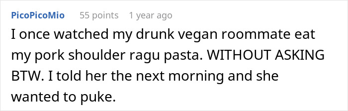 Online comment describes a situation with vegetarian roommates eating meat accidentally. Online comment describes a situation with vegetarian roommates eating meat accidentally.