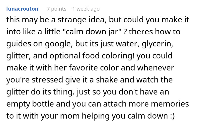 Comment suggesting making a "calm down jar" with glitter for remembering a friend's late mom. Comment suggesting making a "calm down jar" with glitter for remembering a friend's late mom.