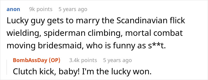 Reddit comments on a lucky marriage with a humorous bridesmaid reference. Reddit comments on a lucky marriage with a humorous bridesmaid reference.