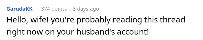 Comment hinting at wife secretly monitoring husband's account activity. Comment hinting at wife secretly monitoring husband's account activity.