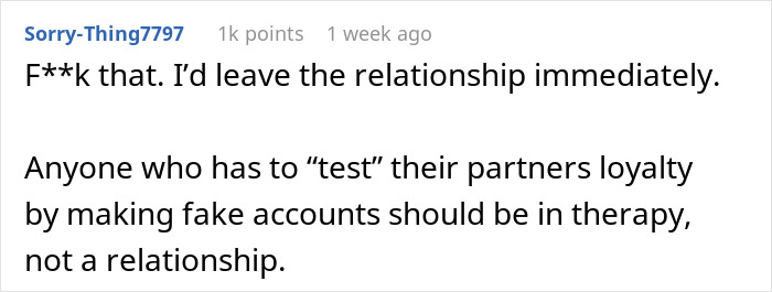 Comment criticizing a girlfriend's loyalty test of her boyfriend using a fake Instagram account. Comment criticizing a girlfriend's loyalty test of her boyfriend using a fake Instagram account.