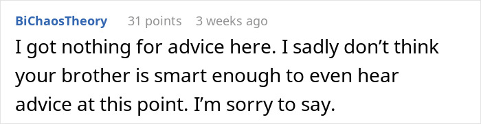 Comment discussing brother's situation related to women, mentioning lack of advice. Comment discussing brother's situation related to women, mentioning lack of advice.