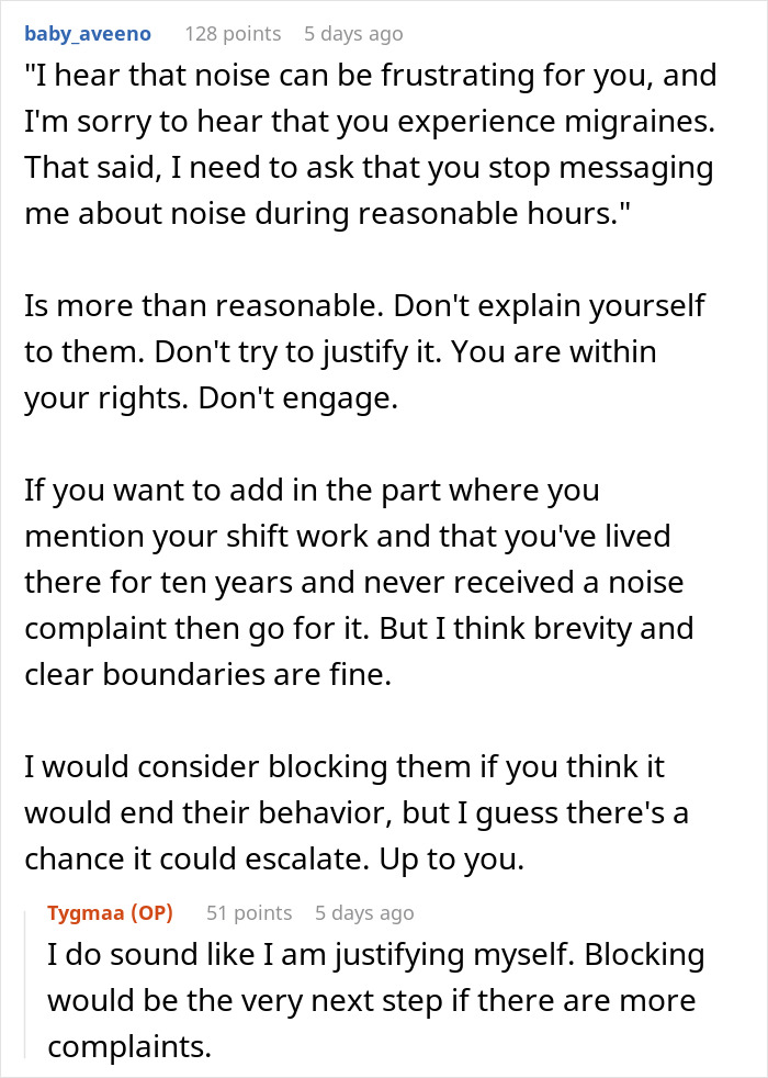 Comments on dealing with noise complaints from neighbors, suggesting setting boundaries and considering blocking them. Comments on dealing with noise complaints from neighbors, suggesting setting boundaries and considering blocking them.