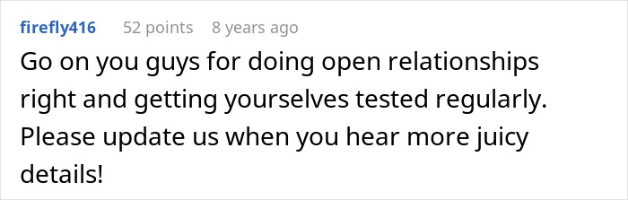 Comment praising open relationships and regular testing, seeking updates on juicy details. Comment praising open relationships and regular testing, seeking updates on juicy details.