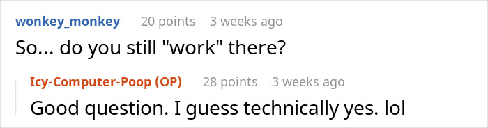 Text exchange on Reddit about being fired without being told, user replies humorously. Text exchange on Reddit about being fired without being told, user replies humorously.