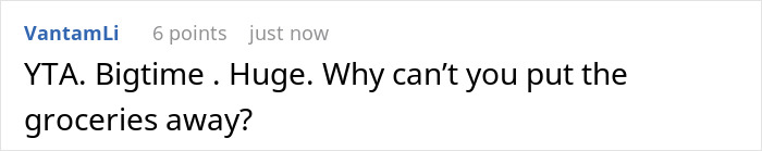 Comment on weaponized incompetence, questioning putting groceries away. Comment on weaponized incompetence, questioning putting groceries away.