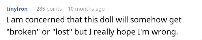 Comment about a customized doll potentially getting "broken" or "lost," expressing hope that it's not true. Comment about a customized doll potentially getting "broken" or "lost," expressing hope that it's not true.