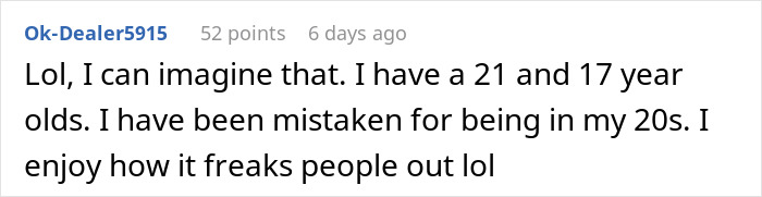 Reddit comment about age perception, humorously mentioning having older children. Reddit comment about age perception, humorously mentioning having older children.