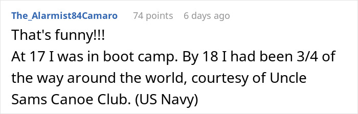 Reddit comment about being in boot camp at 17 and traveling the world with the US Navy. Reddit comment about being in boot camp at 17 and traveling the world with the US Navy.
