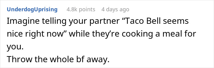 Text post about boyfriend confrontation during cooking, suggesting Taco Bell instead. Text post about boyfriend confrontation during cooking, suggesting Taco Bell instead.
