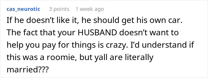 Comment discussing a woman's husband not wanting to pay half of her car bills, highlighting relationship dynamics. Comment discussing a woman's husband not wanting to pay half of her car bills, highlighting relationship dynamics.