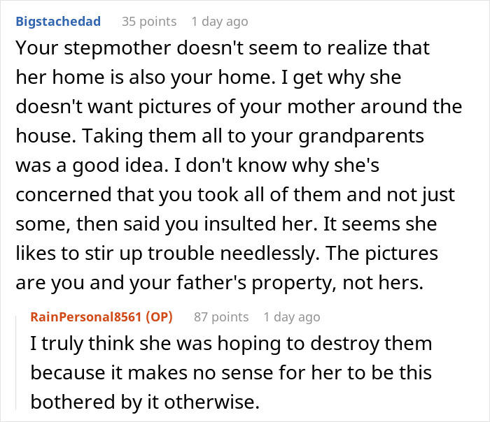 Reddit conversation about a stepmother's upset reaction to teen taking late wife's photos. Reddit conversation about a stepmother's upset reaction to teen taking late wife's photos.