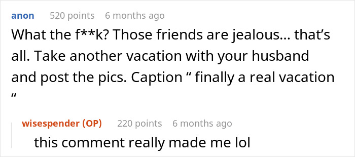 Comment discussing friends' jealousy over a child-free woman's vacation, suggesting to share more vacation photos. Comment discussing friends' jealousy over a child-free woman's vacation, suggesting to share more vacation photos.