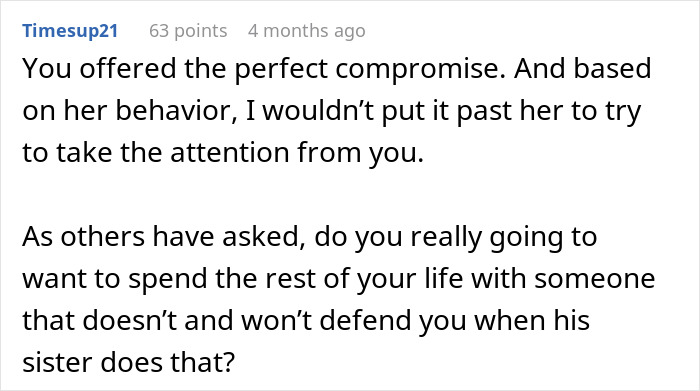 Comment by Timesup21 about a woman questioning her wedding due to fiancé siding with his bullying sister. Comment by Timesup21 about a woman questioning her wedding due to fiancé siding with his bullying sister.