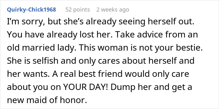 Comment discussing selfish behavior at a wedding, suggesting finding a new maid of honor. Comment discussing selfish behavior at a wedding, suggesting finding a new maid of honor.