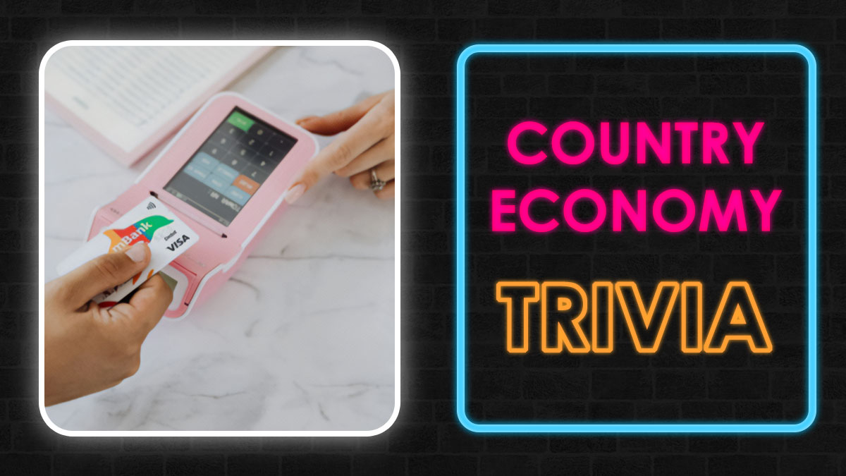 23 Economy Trivia Questions That Will Test Your Knowledge Of Economic Geography