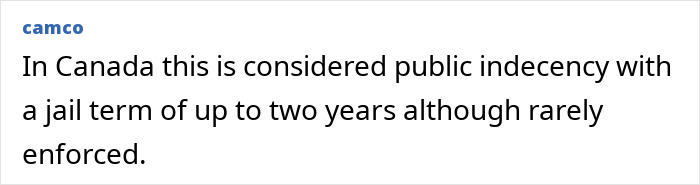 Public indecency in Canada, punishable by up to two years in jail, often unenforced. Public indecency in Canada, punishable by up to two years in jail, often unenforced.