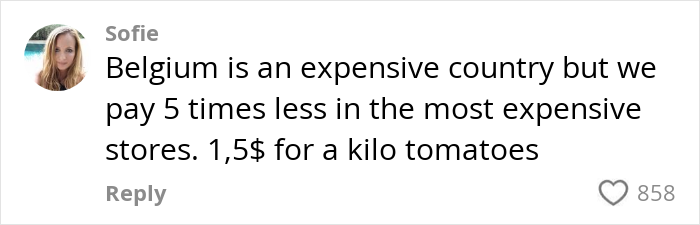 Comment comparing expensive grocery prices in the US to cheaper prices in Belgium, noting 1.5$ per kilo of tomatoes. Comment comparing expensive grocery prices in the US to cheaper prices in Belgium, noting 1.5$ per kilo of tomatoes.