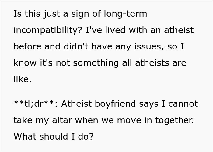 Text discussing a relationship conflict over religion, with an atheist boyfriend opposing an altar in shared living space. Text discussing a relationship conflict over religion, with an atheist boyfriend opposing an altar in shared living space.