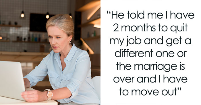 “Husband Said I Have 2 Months To Quit My Job Or Get A Divorce”