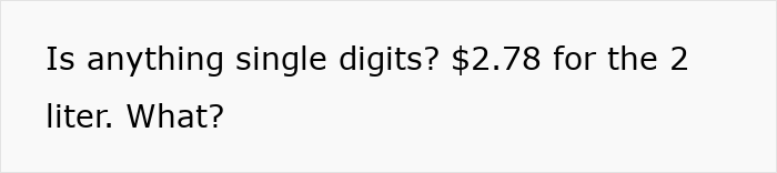 Grocery prices in the US: "Is anything single digits? $2.78 for the 2 liter. What? Grocery prices in the US: "Is anything single digits? $2.78 for the 2 liter. What?