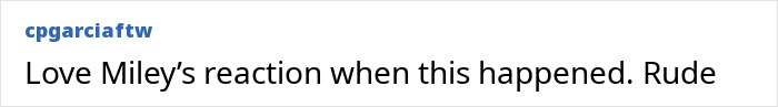 Miley Cyrus praised for comment, reaction to stage interruption called rude. Miley Cyrus praised for comment, reaction to stage interruption called rude.